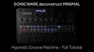 Sonicware Deconstruct Minimal: Hypnotic Groove Machine | Complete Tutorial