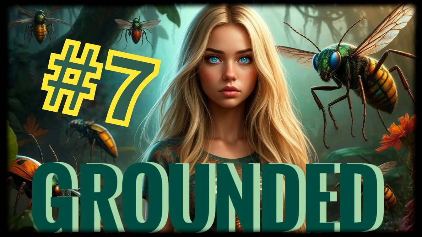 НАПРЯЖЕНИЕ С КЛОПАМИ ....Grounded # 7