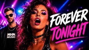 Forever Tonight – MHM | Real Eurodance 2026