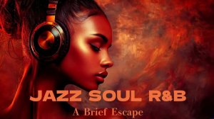 Jazz & Soul R&B Smooth Instrumental Grooves for a Brief Escape & Relaxation ✨🎶🍷