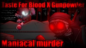 [FNF Mashup] Maniacal Murder [Gunpowder X Taste For Blood] [ALT KEY]