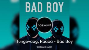 Tungevaag, Raaba - Bad Boy (official)
