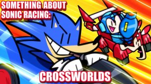 Что-то о Sonic Racing CrossWorlds x Mega Man с анимация! 🏎️