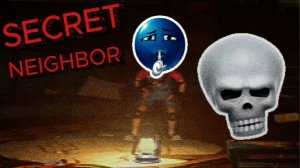 Secret Neighbor!👨 Играю За Ребёнка И Соседа!