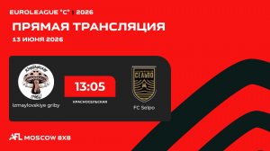 AFL26. Euroleague «C». Day 6. Izmaylovskiye griby - FC Selpo
