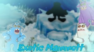 My Singing Monsters: Экзотический Мамунт (Фанмейд)