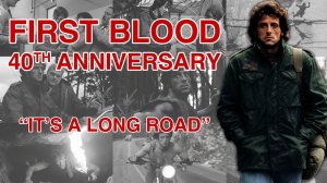 «IT'S A LONG ROAD» – «First Blood» 40th Anniversary Edition | Rambo [Flokossama]