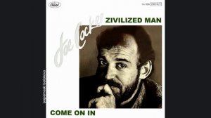 Joe Cocker - Come On In, 1984 Civilized Man_ Come On In (papamoski balakovo)