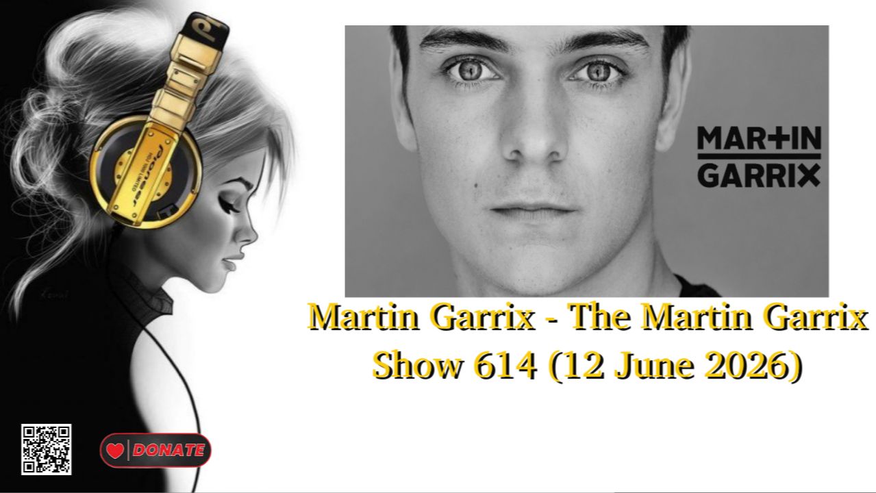 Martin Garrix - The Martin Garrix Show 614 (12 June 2026)