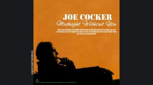 Joe Cocker - Midnight Without You, 2002 Respect Yourself (papamoski balakovo)