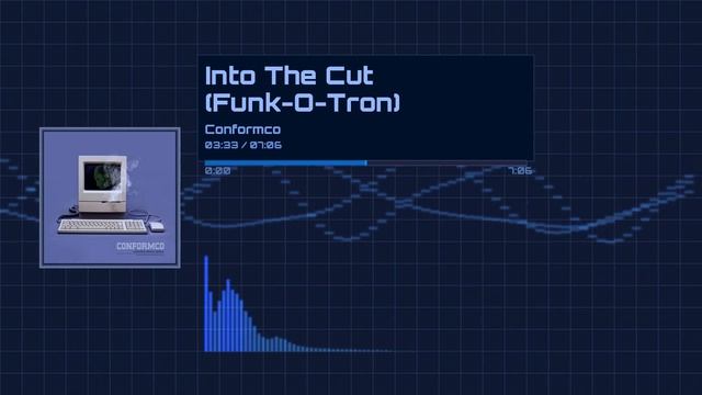 Into The Cut (Funk-O-Tron) | CONFORMCO
