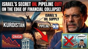 Israel's Secret Oil Pipeline from Kurdistan Has Been CUT — On the Edge of Financial Collapse