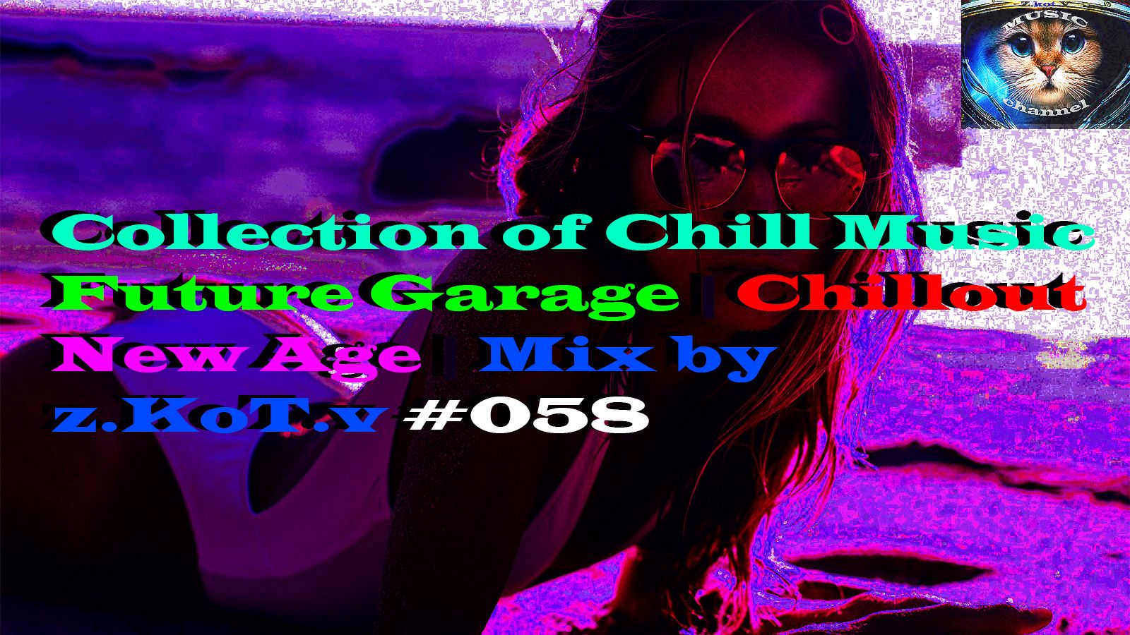 Collection of Chill Music | Future Garage | Chillout | New Age | Mix by z.KoT.v #058 смотреть онлайн