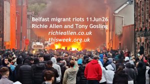 Belfast migrant riots: EU/far right trying to start a race war? Tony Gosling on Richie Allen 11Jun26