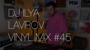 DJ ILYA LAVROV - VINYL MIX #45 (hard-house & pumping-house)