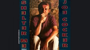 Joe Cocker - Shelter Me, 1985 Shelter Me (papamoski balakovo)