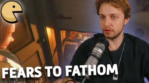 СТИНТ И КЕЛЬ ИГРАЮТ В FEARS TO FATHOM