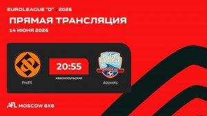 AFL26. Euroleague «D». Day 6. Profit - Azovets