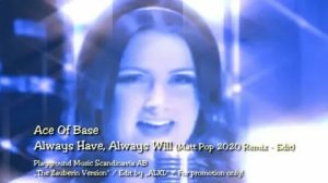 Ace of Base - Always Have, Always Will (Matt Pop Remix )