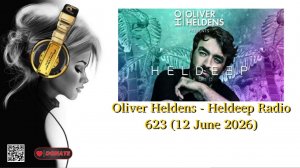 Oliver Heldens - Heldeep Radio 623 (12 June 2026)