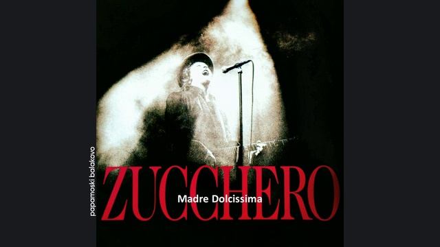 Zucchero - Madre Dolcissima, 1990 Madre Dolcissima (papamoski balakovo)