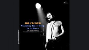 Joe Cocker - Standing Knee Deep In A River, 1994 Standing Knee Deep In A River (papamoski balakovo)