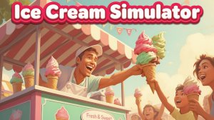 СИМУЛЯТОР МАГАЗИНЧИКА ПО ПРОДАЖЕ МОРОЖЕННОГО! ➤ Ice Cream Simulator