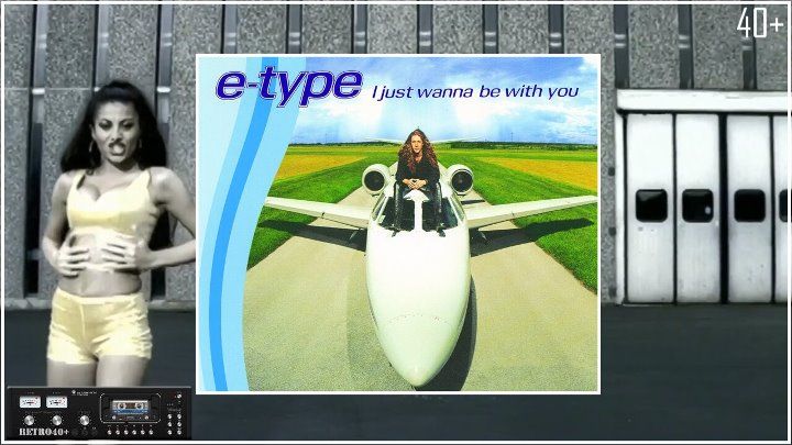 E-Type - I Just Wanna Be With You (1997)