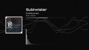 Subtwister | DJ? Acucrack