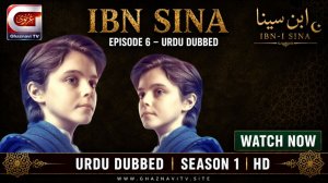 Ibn Sina Episode 6 Urdu Dubbed – Incredible Discoveries of a Brilliant Young Mind