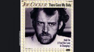 Joe Cocker - Hold On (I Feel Our Love Is Changing), 1984 There Goes My Baby (papamoski balakovo)