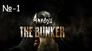 ► Amnesia The Bunker # 1v
