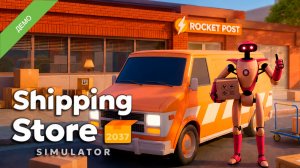 ОТКРЫЛА СВОЙ ПУНКТ ВЫДАЧИ ЗАКАЗОВ - Shipping Store Simulator 2037 DEMO