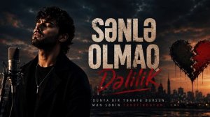 Sənlə Olmaq «Dəlilik» (2026)