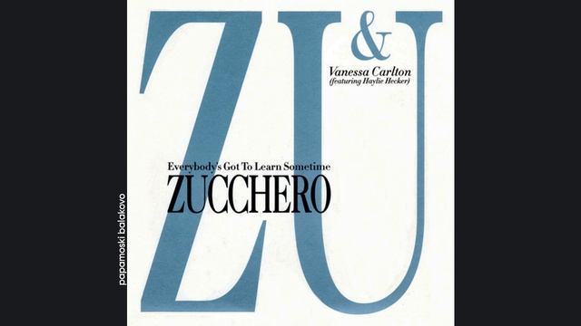 Zucchero - Everybody`s Got To Learn Sometime, 1995 Everybody`s Got To Learn ... (papamoski balakovo)