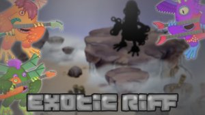 My Singing Monsters: Экзотический Рифф (Фанмейд)