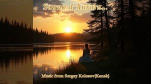 Sogno d’Aurora...(Music from Sergey Kolosov)