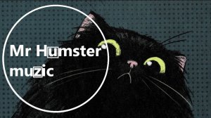 Mr Humster muzic / CAT