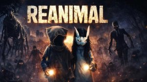 REANIMAL - ЧАСТЬ 1