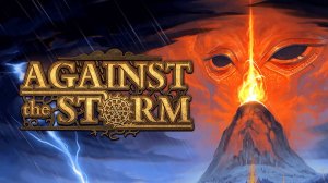 Как такое случилось! Буря эмоций. Ветеран. - Against the Storm #4