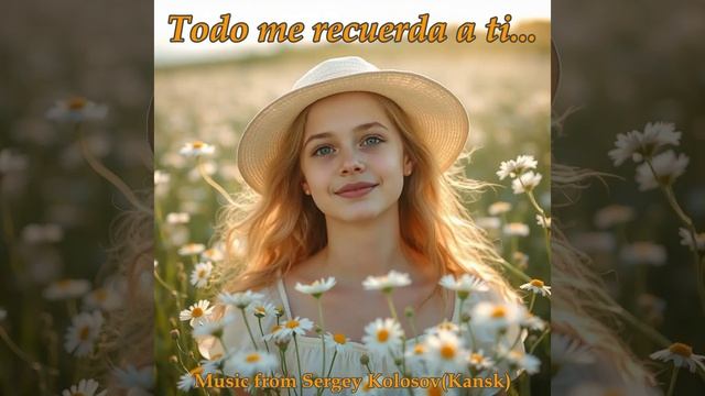 Todo Me Recuerda A Ti...(Music From Sergey Kolosov)