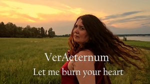 VerAeternum  - Let me burn  your heart. Официальное музыкальное видео. Премьера 2026.
