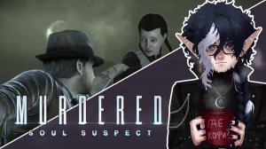 Murdered: Soul Suspect — Проходим игру на стриме. Часть 5. Финал
