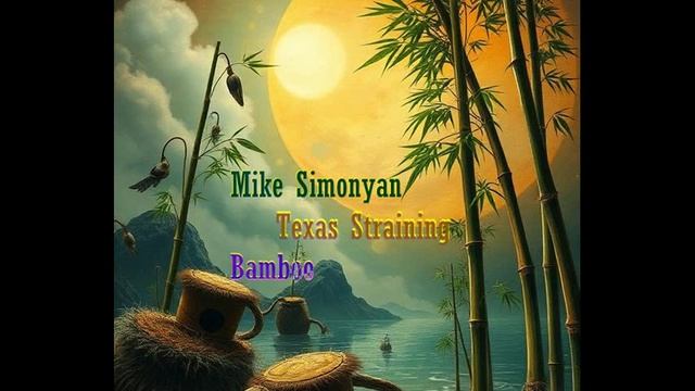 Mike Simonyan  - Texas Straining Bamboo
