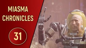 MIASMA CHRONICLES - ЧАСТЬ 31 - НАШЁЛСЯ