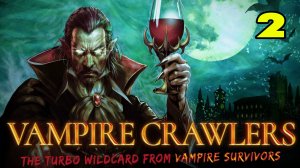 Vampire Crawlers: The Turbo Wildcard from Vampire Survivors #2 РАНОВАТО НА МОСТ😤