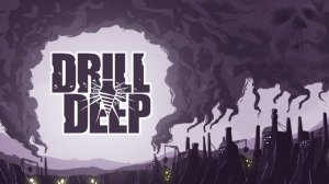 PLAYTEST. ШАХТА С «УЖАСАМИ» - Drill Deep