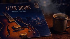 After Hours Jazz Guitar – 2 Hours for Quiet Evenings & Late Night Unwind