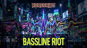 Kureshito - Bassline Riot