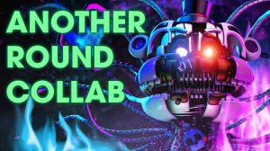 📹 [FNAF] Another Round Collab - Song by